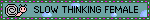 Slow thinking female