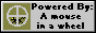 Powered by a mouse on a wheel